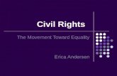 Civil Rights The Movement Toward Equality Erica Andersen.