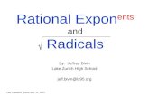 Rational Expon ents and Radicals By: Jeffrey Bivin Lake Zurich High School Last Updated: December 11, 2007.