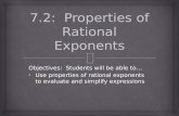Objectives: Students will be able to… Use properties of rational exponents to evaluate and simplify expressions Use properties of rational exponents to.