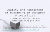 Quality and Management of eLearning in European Universities Presenter: Ching-ting Lin Instructor: Ming-puu Chen Cantoni, L., Inglese, T., Lepori, B.,