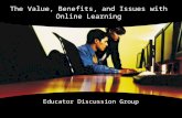 The Value, Benefits, and Issues with Online Learning Educator Discussion Group.