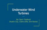 Underwater Wind Turbines By: Team Thailand (Austin Coy, Claire Lifke, Erin Runta)