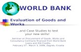 Evaluation of Goods and Works …and Case Studies to test your new skills! Seminar on Procurement of Goods, Works and Consultancy Contracts financed from.