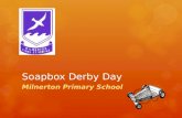 Soapbox Derby Day Milnerton Primary School. Where? When? 19 th July 2013.