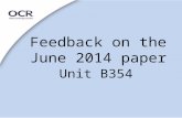 Feedback on the June 2014 paper Unit B354. General Points 1 This unit is now worth 20% Still marked out of 100 The questions are based on Areas of Study.