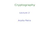 Cryptography Lecture 2 Arpita Patra. Recall >> Crypto: Past and Present (aka Classical vs. Modern Cryto) o Scope o Scientific Basis (Formal Def. + Precise.