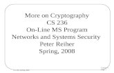 Lecture 2 Page 1 CS 236, Spring 2008 More on Cryptography CS 236 On-Line MS Program Networks and Systems Security Peter Reiher Spring, 2008.