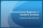 PowerSchool Beginner 2 Student Screens PowerSchool High School 2013.