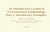 An Introductory Lecture to Environmental Epidemiology Part 1. Introductory Examples. Mark S. Goldberg INRS-Institut Armand-Frappier, University of Quebec,