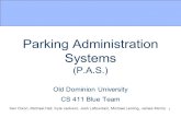 1 Parking Administration Systems (P.A.S.) Old Dominion University CS 411 Blue Team Ken Dixon, Michael Hall, Kyle Jackson, Josh Lafountain, Michael Leming,