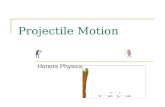 Projectile Motion Honors Physics. What is projectile? Projectile -Any object which projected by some means and continues to move due to its own inertia.