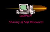 CHAPTER Sharing of Soft Resources. Chapter Objectives Provide an overview of soft resource sharing Describe the method for placing a soft resource for.