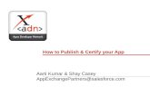 How to Publish & Certify your App Aarti Kumar & Shay Casey