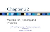 Chapter 22 Metrics for Process and Projects Software Engineering: A Practitioner’s Approach 6 th Edition Roger S. Pressman.