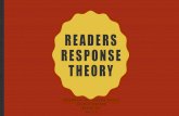 READERS RESPONSE THEORY PRESENTED BY : HASAN KHALIL SALMAN NASSER BADER ALI GR.11F.