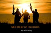 Sociology of Terrorism Kyra Waring. Understanding To understand the sociology of terrorism one must think of: The social construction Terrorism as a political.
