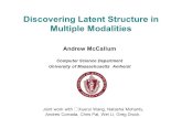 Discovering Latent Structure in Multiple Modalities Andrew McCallum Computer Science Department University of Massachusetts Amherst Joint work with Xuerui.