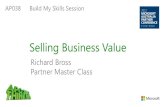 Selling Business Value Richard Bross Partner Master Class AP038Build My Skills Session.