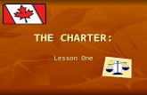 THE CHARTER: Lesson One. History of the Charter Before 1982, Canada had the Canadian Bill of Rights. Although it was a step in the right direction, the.