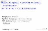 L C S Spoken Language Systems Group Stephanie Seneff Spoken Language Systems Group MIT Laboratory for Computer Science January 13, 2000 Multilingual Conversational.