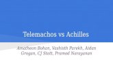 Telemachos vs Achilles Amatheon Bohan, Vashisth Parekh, Aidan Grogan, CJ Stott, Pramod Narayanan.