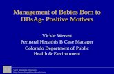 Viral Hepatitis Program  Management of Babies Born to HBsAg- Positive Mothers Vickie Weeast Perinatal Hepatitis B Case.