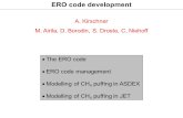 ERO code development A. Kirschner M. Airila, D. Borodin, S. Droste, C. Niehoff  The ERO code  ERO code management  Modelling of CH 4 puffing in ASDEX.