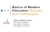 Basics of Modern Education Modules and Technologies SDC Certified Trainer Mr Noman Kaleem Ms Zahida Sultana Mr Babar Uz Zaman.
