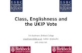 Class, Englishness and the UKIP Vote Eric Kaufmann, Birkbeck College web: sneps.net;