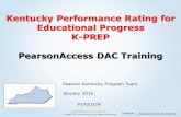 1 Pearson Kentucky Program Team January 2016  Kentucky Performance Rating for Educational Progress K-PREP PearsonAccess DAC Training.