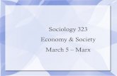 Sociology 323 Economy & Society March 5 – Marx. Video: David Harvey