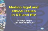 Medico legal and ethical issues in STI and HIV Dr Priya Singh LLB MBChB MRCGP.