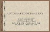 AUTOMATED PERIMETRY DR.JYOTI SHETTY MEDICAL DIRECTOR BANGALORE WEST LIONS EYE HOSPITAL, BANGALORE.