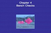 Chapter 4- Bench Checks1 Chapter 4 Bench Checks. Chapter 4- Bench Checks2 Before construction begins the BMs need to be checked. Why? From Design Phase.