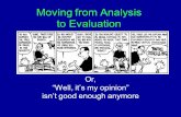 Moving from Analysis to Evaluation Or, “Well, it’s my opinion” isn’t good enough anymore.
