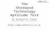 The Sherwood Technology Aptitude Test Dr Richard R. Plant Chartered Psychologist, BPS Associate Fellow