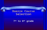 Doerre Course Selection 7 th to 8 th grade. Important Dates to Remember Jan. 27 th – Last day to turn in course selection form to your ELA teacher Jan.