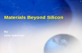 1 Materials Beyond Silicon Materials Beyond Silicon By Uma Aghoram.