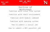 HPC at HCC Jun Wang Outline of Workshop2 Familiar with Linux file system Familiar with Shell environment Familiar with module command Familiar with queuing.