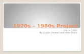 1970s – 1980s Project Life In 1990 By Austin Farwell and Matt Boris.