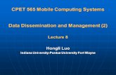 CPET 565 Mobile Computing Systems Data Dissemination and Management (2) Lecture 8 Hongli Luo Indiana University-Purdue University Fort Wayne.