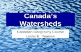 Canada’s Watersheds Canadian Geography Course Lester B. Pearson.