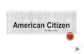 American Citizen By: Nguyen Vo.  Content Area: Social Studies  Grade Level: 2 nd  Summary: The purpose of this instructional PowerPoint is teach student.