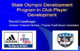 State Olympic Development Program in Club Player Development David Linenberger Assistant Technical Director - Virginia Youth Soccer Association.