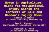 Women in Agriculture: Risks for Occupational Injury within the Contexts of Role and Haddon’s Injury Model Carrie A. McCoy Northern Kentucky University.