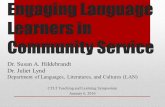 Engaging Language Learners in Community Service Dr. Susan A. Hildebrandt Dr. Juliet Lynd Department of Languages, Literatures, and Cultures (LAN) CTLT.