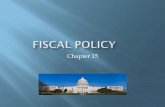 Chapter 15. FISCAL POLICY The use of government spending and revenue collection to influence the economy.