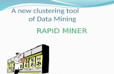 A new clustering tool of Data Mining RAPID MINER.