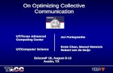 On Optimizing Collective Communication UT/Texas Advanced Computing Center UT/Computer Science Avi Purkayastha Ernie Chan, Marcel Heinrich Robert van de.
