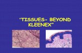 “ TISSUES- BEYOND KLEENEX”. What is a tissue?? Groups of cells that are similar in structure and function 4 Types: epithelium, connective, nervous, muscle.